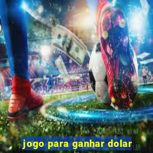 jogo para ganhar dolar